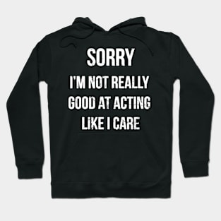 Not good at acting Hoodie